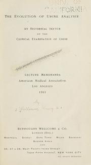 Cover of: The evolution of urine analysis: an historical sketch of the clinical examination of urine.