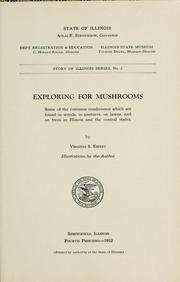 Cover of: Exploring for mushrooms: some of the common mushrooms which are found in woods, in pastures, on lawns, and on trees in Illinois and the central states.