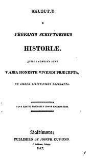 Cover of: Selectae E Profanis Scriptoribus Historiae: Quibus Admista Sunt Varia Honeste Vivendi Praecepta ...
