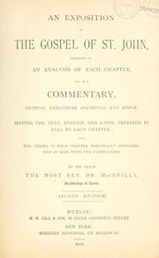 Cover of: An exposition of the gospel of St. John, consisting of an analysis of each chapter, and of a commentary, critical, exegetical, doctrinal and moral