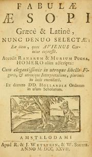 Cover of: Fabulæ Æsopi.: Græcè & Latinè, nunc denuo selectæ. Eæ item, quas Avienus carmine expressit. Accedit Ranarum & murium pugna, Homero olim adscripta.