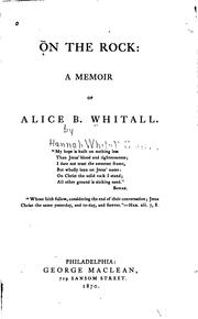 Cover of: On the Rock: A Memoir of Alice B. Whitall/ by Alice B. Whitall , Hannah Whitall Smith