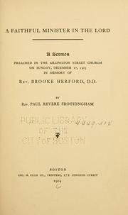 Cover of: faithful minister in the Lord: a sermon preached in the Arlington Street church on Sunday, December 27, 1903 in memory of Rev. Brooke Herford, D.D.
