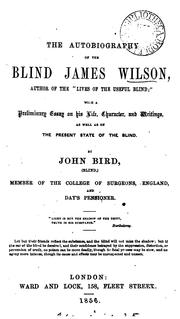 Cover of: The Autobiography of the Blind James Wilson: With a Preliminary Essay on His Life, Character ...