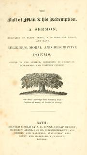 Cover of: The fall of man & his redemption: a sermon, meditated in blank verse, with scripture proofs, and many religious, moral and descriptive poems, suited to the subject, conducive to Christian experience, and virtuous conduct.