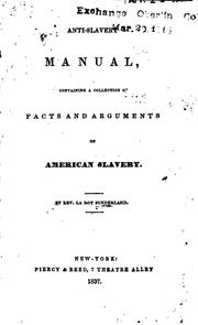 Anti Slavery Manual: Containing a Collection of Facts and Arguments on .. by La Roy Sunderland