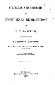 Cover of: Struggles and Triumphs; Or, Forty Years Recollections of P.T. Barnum: Or ... by P. T. Barnum