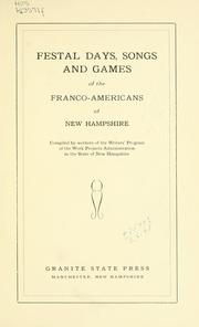 Cover of: Festal days, songs and games of the Franco-Americans of New Hampshire by Writers' Program. New Hampshire.