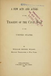 Cover of: A few acts and actors in the tragedy of the Civil War in the United States.