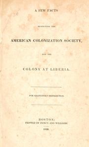 Cover of: A Few facts respecting the American Colonization Society, and the colony at Liberia.