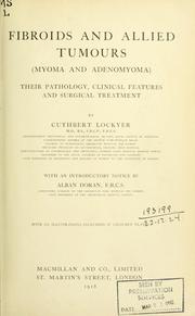 Fibroids and allied tumours (myoma and adenomyoma) by Cuthbert Henry Jones Lockyer