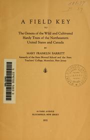 Cover of: A field key to the genera of the wild and cultivated hardy trees of the northeastern United States and Canada by Mary Franklin Barrett