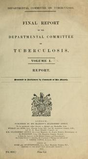 Cover of: Final report of the departmental committee on tuberculosis ... [and Appendix] | Great Britain. Treasury. Committee on tuberculosis