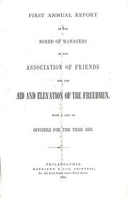 Cover of: First annual report of the Board of Managers of the Association of Friends for the Aid and Elevation of the Freedmen by Association of Friends for the Aid and Elevation of the Freedmen (Philadelphia). Board of Managers.