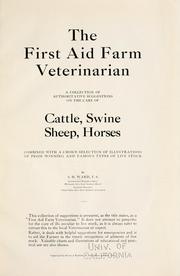 Cover of: The first aid farm veterinarian: a collection of authoritative suggestions on the care of cattle, swine, sheep, horses, combined with a choice selection of illustrations of prize winning and famous types of live stock