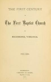 Cover of: The first century of the First Baptist Church of Richmond, Virginia.  1780-1880. by First Baptist Church (Richmond, Va.)