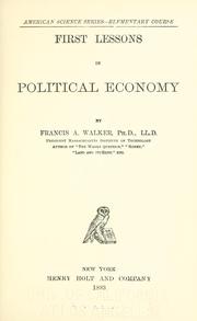 Cover of: First lessons in political economy by Francis Amasa Walker
