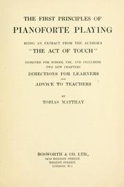 Cover of: first principles of pianoforte playing: being an extract from the author's "The art of touch," designed for school use, and including two new chapters : Directions for learners and Advice to teachers
