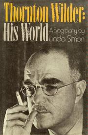 Cover of: Thornton Wilder, his world by Linda Simon
