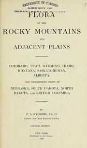 Cover of: Flora of the Rocky Mountains and adjacent plains, Colorado, Utah, Wyoming, Idaho, Montana, Saskatchewan, Alberta, and neighboring parts of Nebraska, South Dakota, North Dakota, and British Columbia