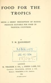 Cover of: Food for the tropics by T. M. MacKnight