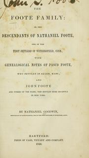 Cover of: Foote family: or, The descendants of Nathaniel Foote, one of the first settlers of Wethersfield, Conn., with genealogical notes of Pasco Foote, who settled in Salem, Mass., and John Foote and others of the name, who settled more recently in New York.