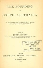 Cover of: founding of South Australia as recorded in the journals of Mr. Robert Gouger, first colonial secretary.