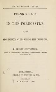 Cover of: Frank Nelson in the forecastle by Harry Castlemon