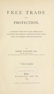 Cover of: Free trade and protection.: An inquiry into the causes which have retarded the general adoption of free trade since its introduction into England.