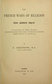 Cover of: French wars of religion, their political aspects: an expansion of three lectures delivered before the Oxford University Extension summer meeting of August, 1892