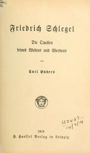 Cover of: Friedrich Schlegel: die Quellen seines Wesens und Werdens.