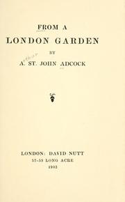 Cover of: From a London garden. by Arthur St. John Adcock