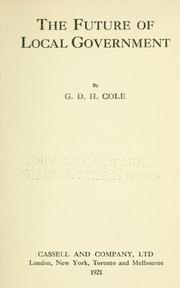 Cover of: The future of local government by G. D. H. (George Douglas Howard) Cole