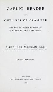 Cover of: Gaelic reader with outlines of grammar: for use in higher classes of schools in the Highlands