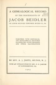 Cover of: A genealogical record of the descendants of Jacob Beidler of Lower Milford township, Bucks Co., Pa