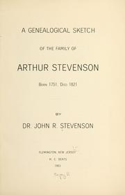 A genealogical sketch of the family of Arthur Stevenson by John Rudderow Stevenson