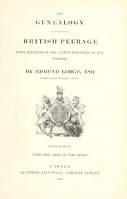Cover of: The genealogy of the existing British peerage, with sketches of the family histories of the nobility. by Edmund Lodge