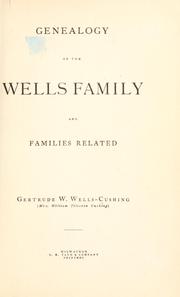 Cover of: Genealogy of the Wells family by Cushing, Gertrude W. (Wells) Mrs.