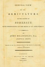 Cover of: General view of the agriculture in the county of Somerset: with observations on the means of its improvement
