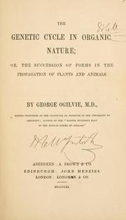 Cover of: The genetic cycle in organic nature by Ogilvie, George.