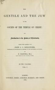 Cover of: The Gentile and the Jew in the courts of the temple of Christ: an introduction to the history of Christianity : from the German by N. Darnell.