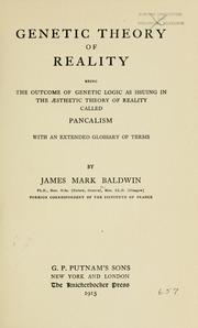 Cover of: Genetic theory of reality: being the outcome of genetic logic as issuing in the æsthetic theory of reality called pancalism ..