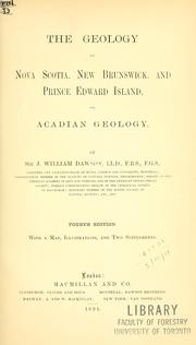 Cover of: The geology of Nova Scotia, New Brunswick, and Prince Edward Island, or, Acadian geology by John William Dawson