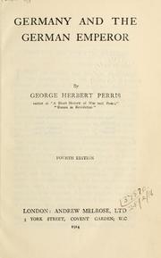 Cover of: Germany and the German Emperor. by G. H. Perris