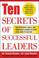 Cover of: Ten secrets of successful leaders