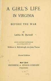 Cover of: A girl's life in Virginia before the war: with sixteen full-page illustrations by William A. McCullough and Jules Turcas.