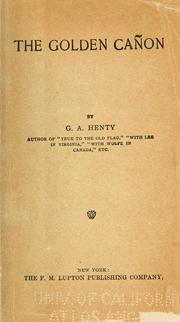 Cover of: The golden cañon by G. A. Henty, G. A. Henty