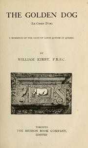 Cover of: The golden dog by William Kirby F.R.S.C.
