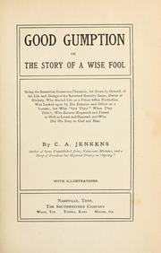 Good gumption, or, The story of a wise fool .. by C. A. Jenkens