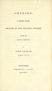 Cover of: Granada: a prize poem, recited in the theatre, Oxford, June 19, MDCCCXXXIII